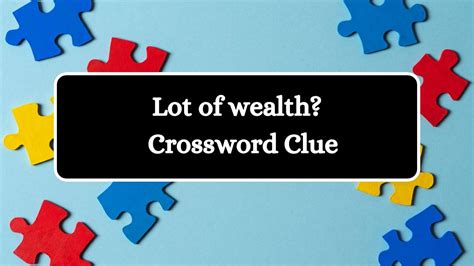 wealthy crossword clue